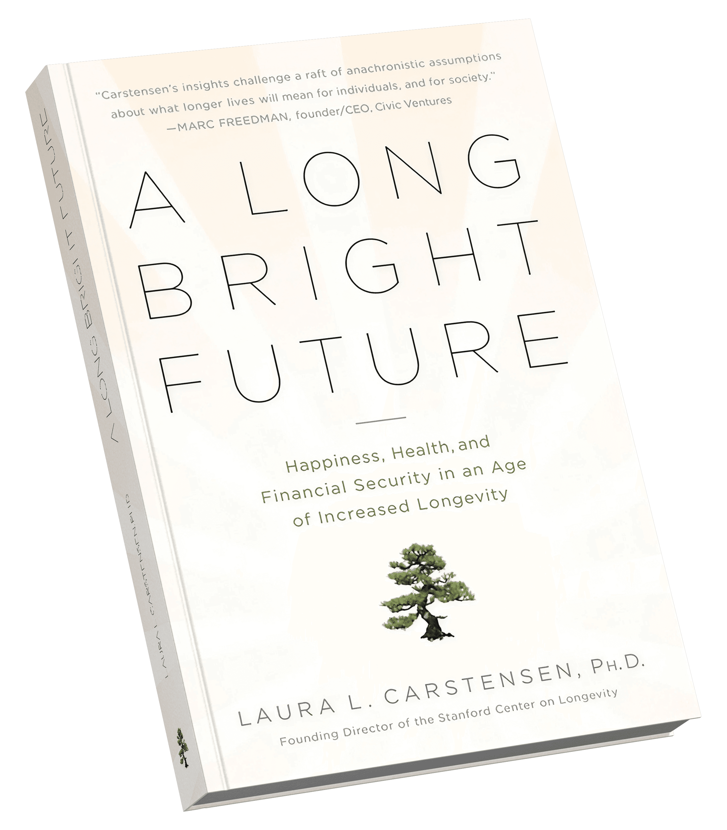 A Long Bright Future by Laura L. Carstensen, Ph.D.